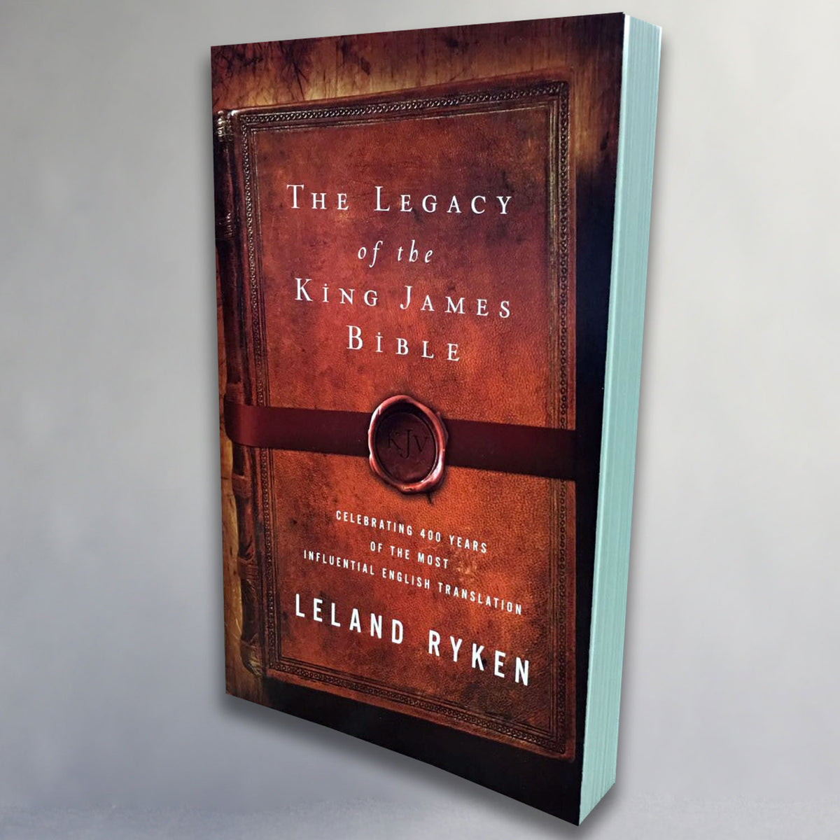 The Legacy of the King James Bible (Ryken)