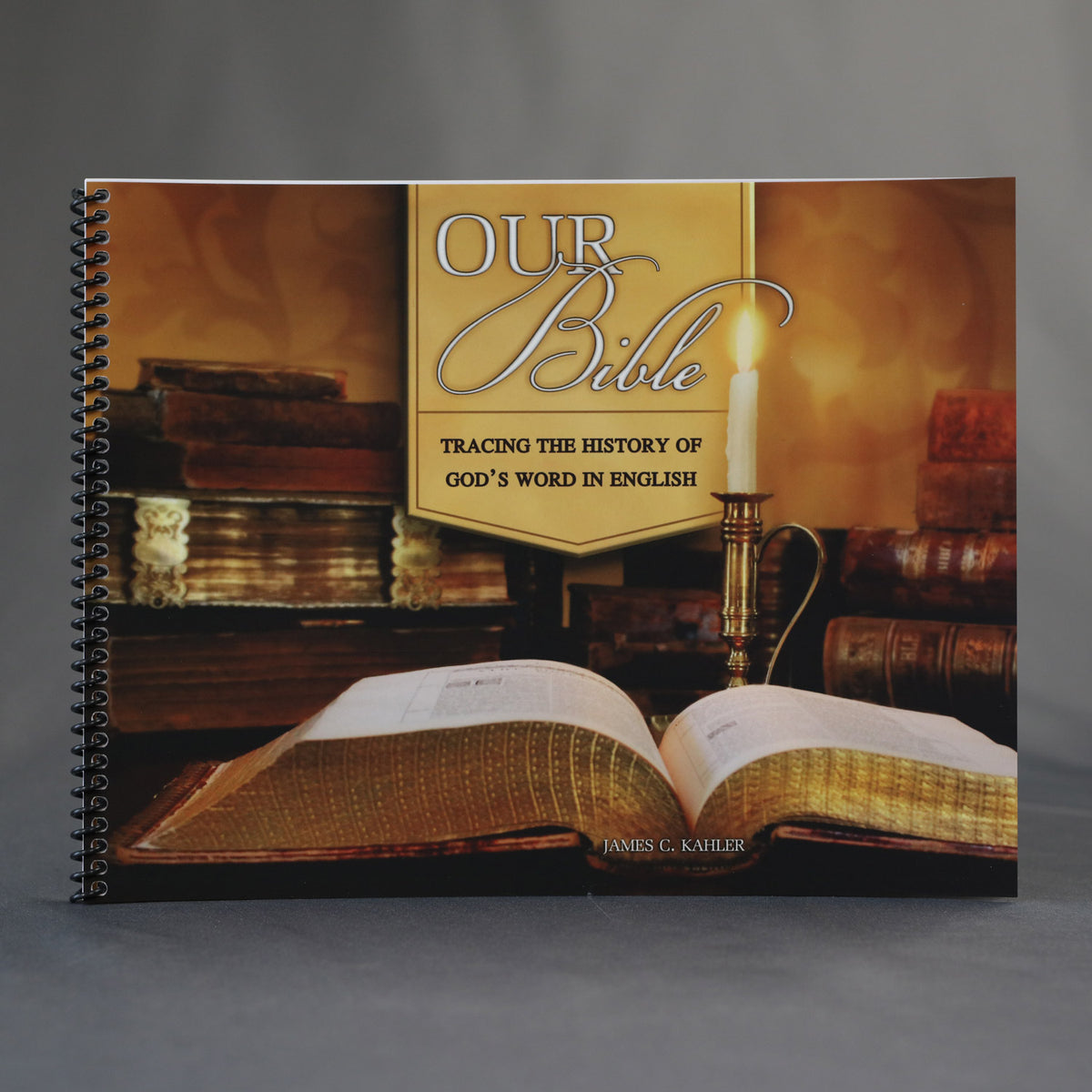 Our Bible - Tracing the History of God&#39;s Word in English (Spiral; by Kahler)