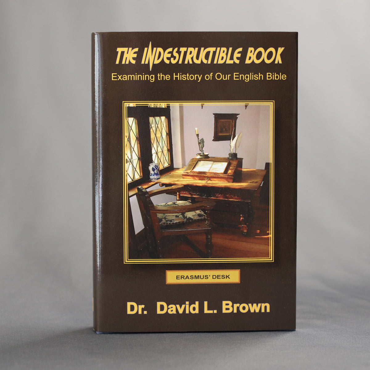 The Indestructible Book: Examining the History of Our English Bible (Brown)