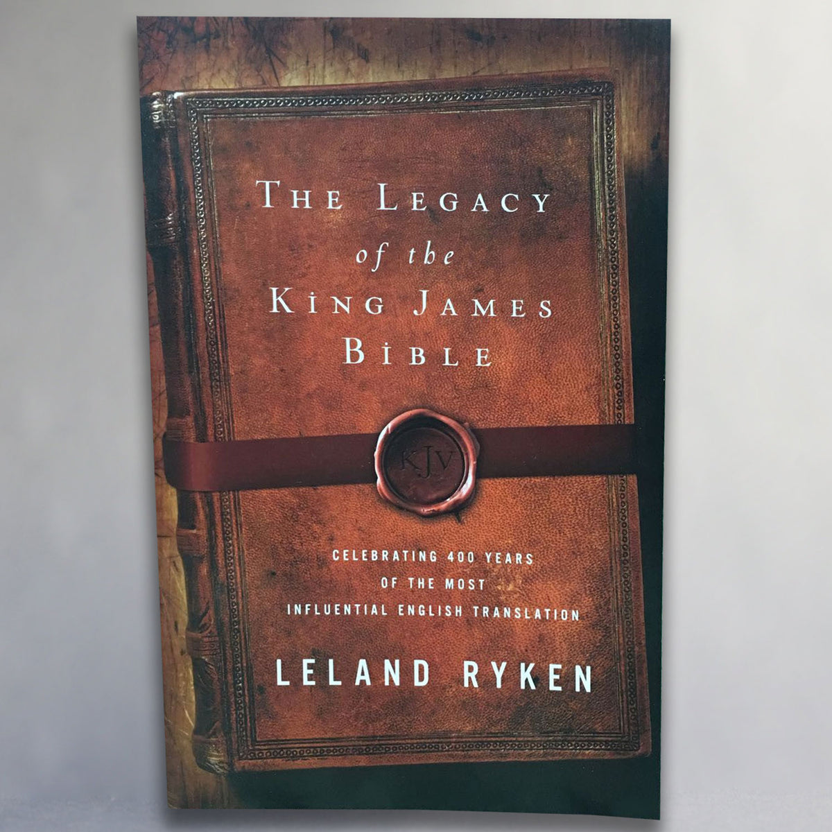 The Legacy of the King James Bible (Ryken)